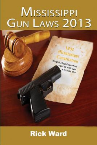 Książka Mississippi Gun Laws 2013 Rick Ward