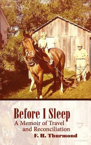 Knjiga Before I Sleep: A Memoir of Travel and Reconciliation Frank H. Thurmond