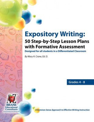 Carte Expository Writing: 50 Step-By-Step Lesson Plans with Formative Assessment Mary Helen Crane