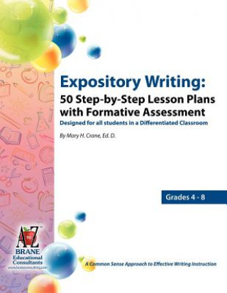 Книга Expository Writing: 50 Step-By-Step Lesson Plans with Formative Assessment Mary Helen Crane