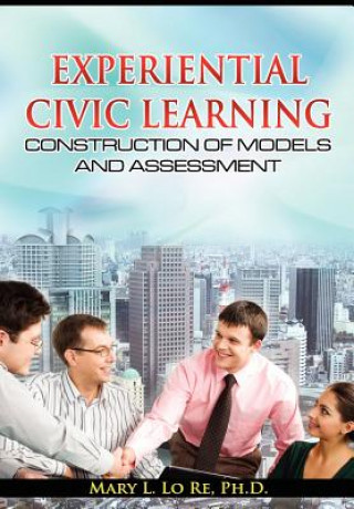 Könyv Experiential Civic Learning - Construction of Models and Assessment Mary L. Lo Re