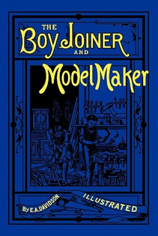 Kniha The Boy Joiner and Model Maker A. Davidson Ellis