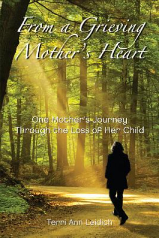 Buch From a Grieving Mother's Heart Terri Ann Leidich