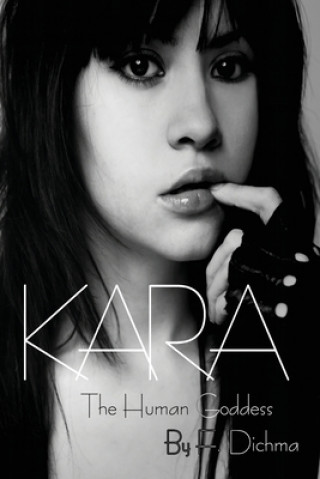 Kniha Kara - The Human Goddess: Volume 1 F. Dichma