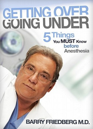 Carte Getting Over Going Under: 5 Things You Must Know Before Anesthesia Barry L. Friedberg