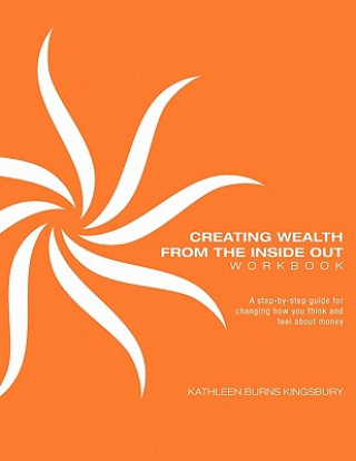 Carte Creating Wealth from the Inside Out Workbook Kathleen Burns Kingsbury