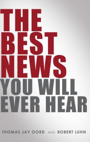 Книга The Best News You Will Ever Hear Tom Oord