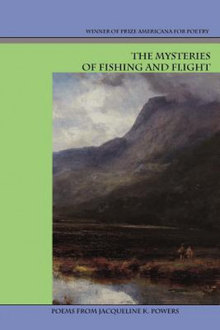 Könyv The Mysteries of Fishing and Flight Jacqueline K. Powers