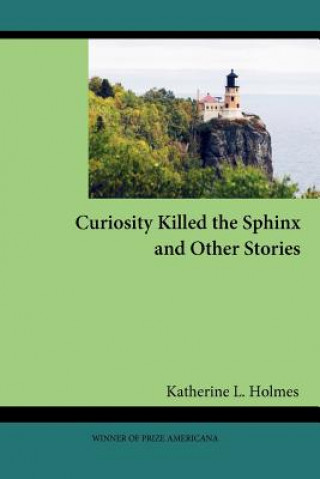 Kniha Curiosity Killed the Sphinx and Other Stories Katherine L. Holmes