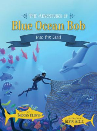 Kniha The Adventures of Blue Ocean Bob: Into the Lead Brooks Olbrys