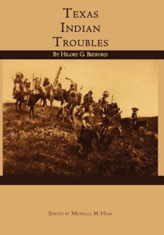 Könyv Texas Indian Troubles Hilory G. Bedford