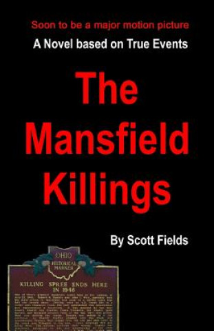 Carte The Mansfield Killings: A Novel Based on True Events Scott Fields