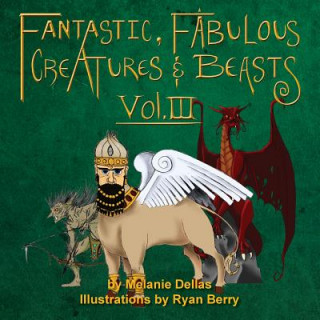 Carte Fantastic, Fabulous Creatures & Beasts, Vol. III Melanie Dellas