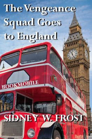 Book The Vengeance Squad Goes to England Sidney W. Frost