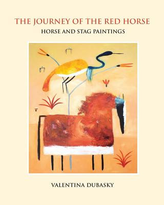 Kniha The Journey of the Red Horse: Horse and Stag Paintings Valentina DuBasky