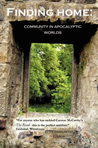 Knjiga Finding Home: Community in Apocalyptic Worlds Jennifer Brozek