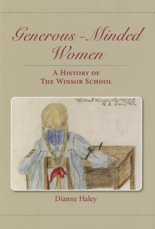 Kniha Generous-Minded Women: A History of the Winsor School Dianne Haley