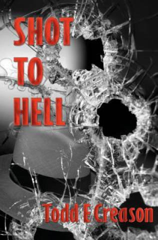 Книга Shot to Hell E. Creason Todd