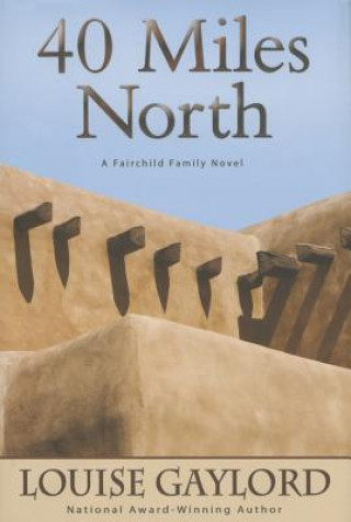 Książka 40 Miles North: A Fairchild Family Novel Louise Gaylord