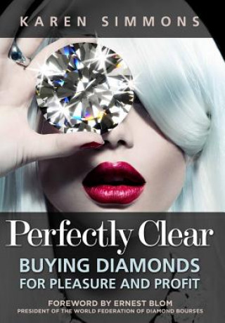 Libro Perfectly Clear: Buying Diamonds for Pleasure and Profit Karen Simmons