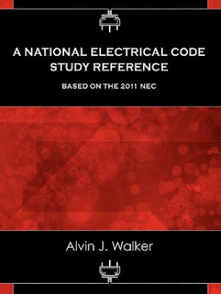 Книга A National Electrical Code Study Reference Based on the 2011 NEC Alvin J. Walker