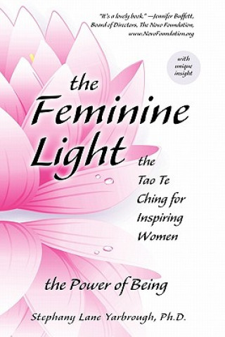 Kniha The Feminine Light: The Tao Te Ching for Inspiring Women Stephany Lane Yarbrough