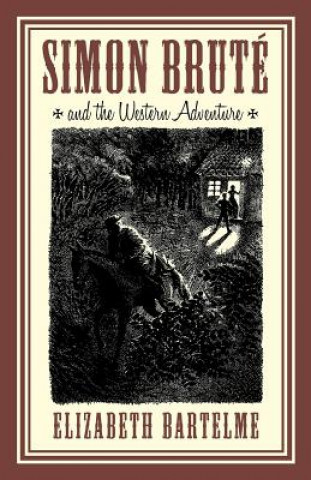 Kniha Simon Brute and the Western Adventure Elizabeth Bartelme