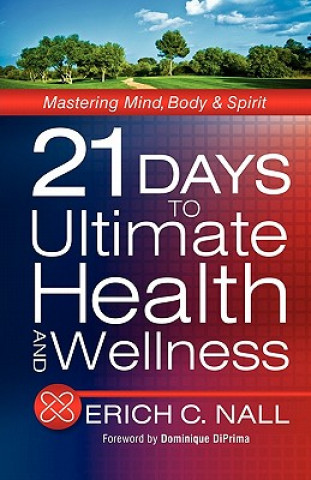 Книга 21 Days to Ultimate Health and Wellness Erich C. Nall