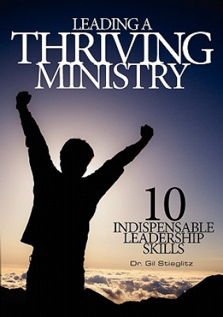 Knjiga Leading a Thriving Ministry Gil Stieglitz