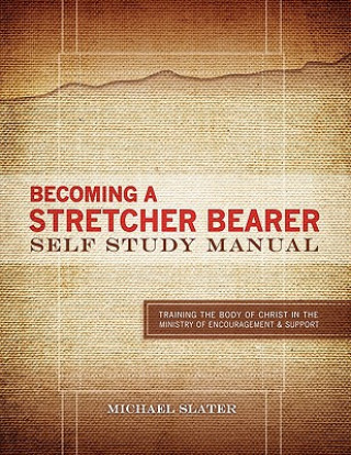 Carte Becoming a Stretcher Bearer Self Study Manual Michael Slater
