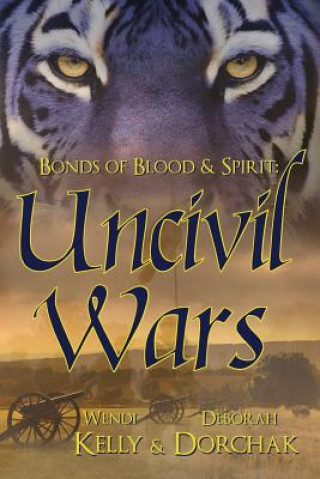 Könyv Bonds of Blood & Spirit: Uncivil Wars Wendi Kelly