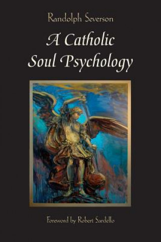 Книга A Catholic Soul Psychology Randolph Severson