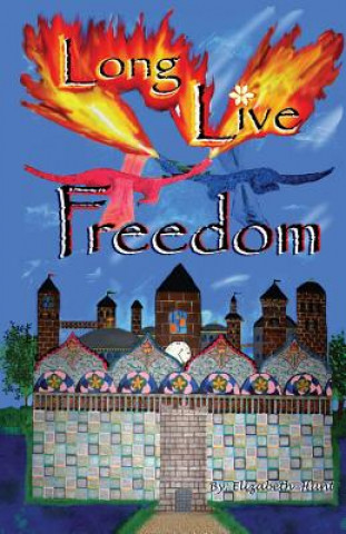 Könyv Long Live Freedom Elizabeth Hunt