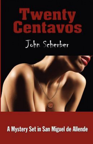 Knjiga Twenty Centavos John E Scherber
