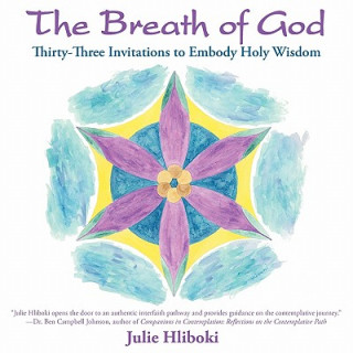 Książka The Breath of God: Thirty-Three Invitations to Embody Holy Wisdom Julie Carlson Hliboki