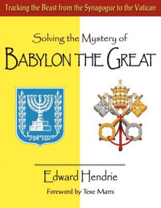 Kniha Solving the Mystery of Babylon the Great Edward Hendrie
