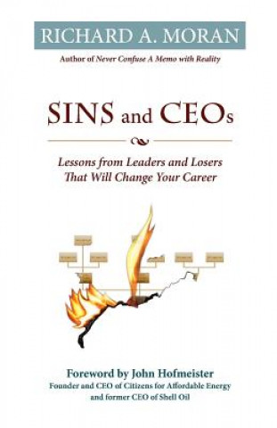 Kniha Sins and Ceos: Lessons from Leaders and Losers That Will Change Your Career Richard A. Moran