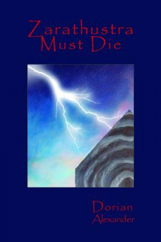 Kniha Zarathustra Must Die Dorian Alexander