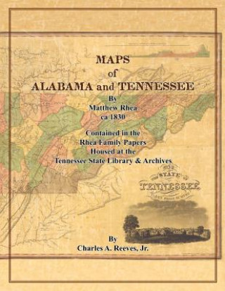 Carte Maps of Alabama and Tennessee by Matthew Rhea Charles A. Reeves