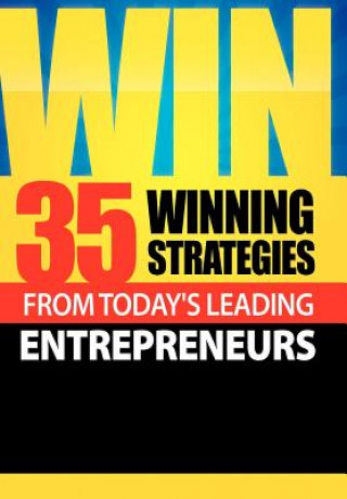 Knjiga Win: 35 Winning Strategies from Today's Leading Entrepreneurs Today's Leading Entrepreneurs