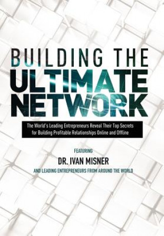 Kniha Building the Ultimate Network Ivan Misner