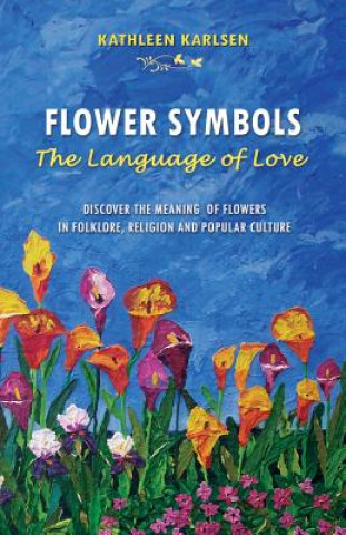 Kniha Flower Symbols: The Language of Love Kathleen Marie Karlsen