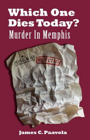 Carte Which One Dies Today? Murder In Memphis James C. Paavola