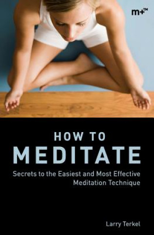 Knjiga How to Meditate Larry Terkel