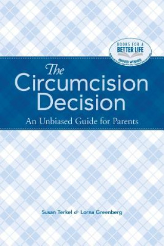 Książka The Circumcision Decision: An Unbiased Guide for Parents Susan Terkel