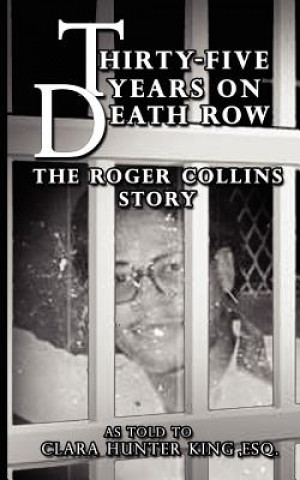 Carte Thirty-Five Years on Death Row: The Roger Collins Story Clara Hunter-King