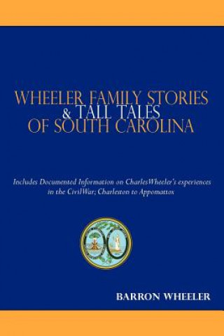Könyv Wheeler Family Stories & Tall Tales of South Carolina Barron Wheeler