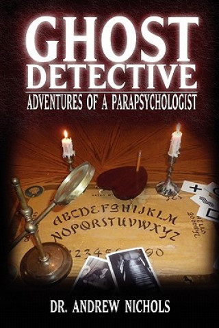 Carte Ghost Detective: Adventures of a Parapsychologist Robert Andrew Nichols