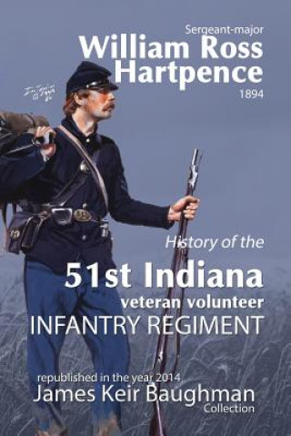 Buch History of the 51st Indiana Veteran Volunteer Indiana Regiment William Ross Hartpence