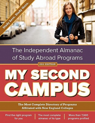 Kniha My Second Campus: The Independent Almanac of Study Abroad Programs (the Most Complete Directory of Programs Affiliated with New England My Second Campus